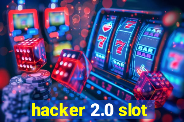 hacker 2.0 slot